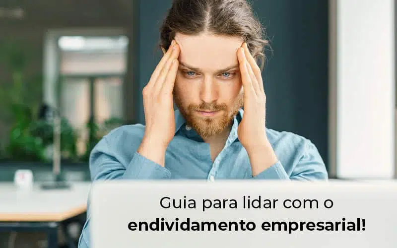 Guia Para Lidar Com O Endividamento Empresarial Blog - Contabilidade Na Zona Leste - SP | BPC Assessoria