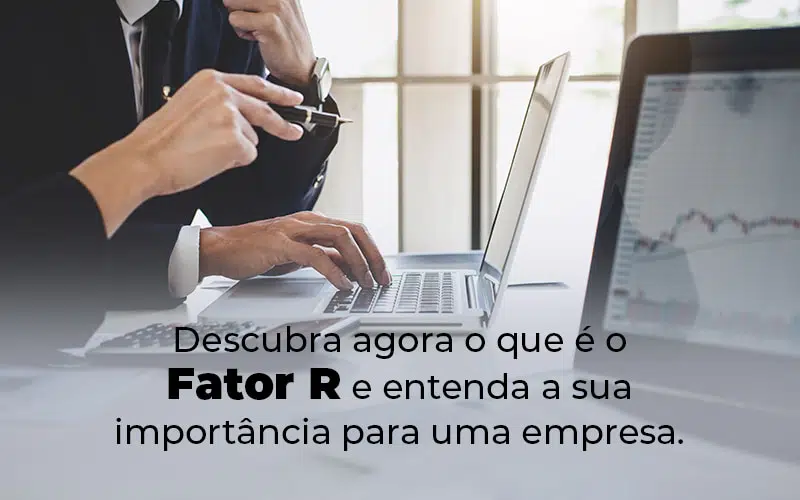 Descubra Agora O Que E O Fator R E Entenda A Sua Importancia Para Uma Empresa Blog - Contabilidade na Zona Leste - SP | BPC Assessoria
